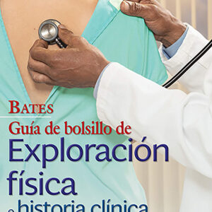 Bates - Guía de bolsillo de exploración física e historia clínica (9ª edición)