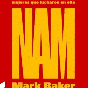 NAM: La guerra de Vietnam en palabras de los hombres y mujeres que lucharon en ella