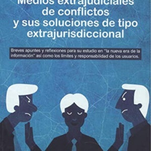 Medios extrajudiciales de conflictos y sus soluciones de tipo extrajurisdiccional
