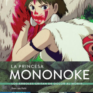 LA PRINCESA MONONOKE. LOS ARBOLES GRITAN DOLOR