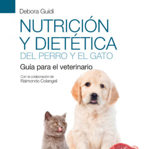 Nutrición y dietética del perro y el gato. Guía para el veterinario