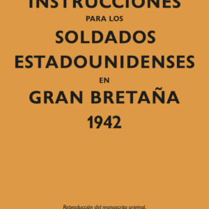 Instrucciones para los soldados estadounidenses en Gran Bretaûa, 1942
