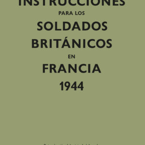 Instrucciones para los soldados britçnicos en Francia, 1944