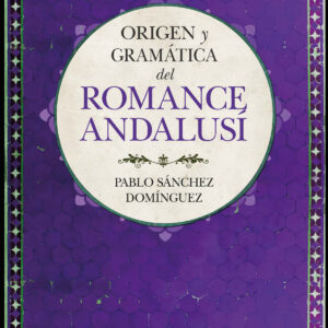 Origen y gramática del romance andalusí