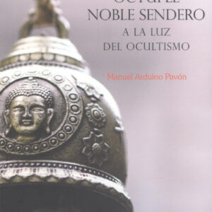 El Óctuple Noble Sendero a la luz del ocultismo