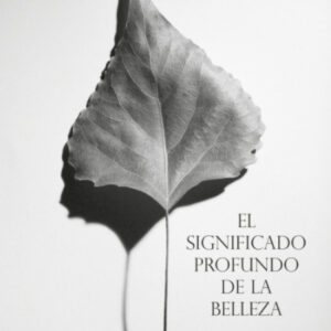 El significado profundo de la belleza