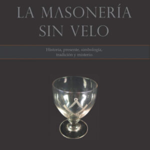 LA MASONERÍA SIN VELO
