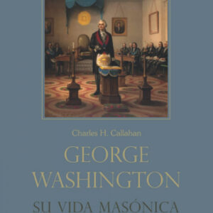 George Washington. Su vida masónica