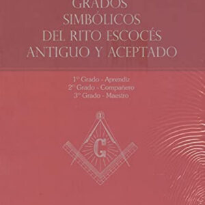 Rituales completos / Grados Simbólicos del Rito Escocés Antiguo y Aceptado