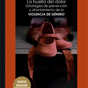 La huella del dolor. Estrategias de prevención y afrontamiento de la violencia de género