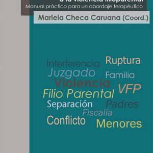 De las interferencias parentales a la violencia filioparental. Manual práctico para un abordaje terapéutico