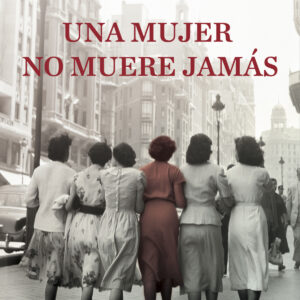 Una mujer no muere jamás