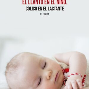 EL LLANTO EN EL NIÑO. CÓLICO EN EL LACTANTE -2 EDICIÓN