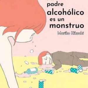 Mi padre alcohólico es un monstruo