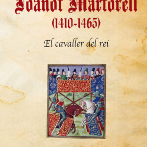 JOANOT MARTORELL (1410-1465). BIOGRAFIA EN EL CONTEXT