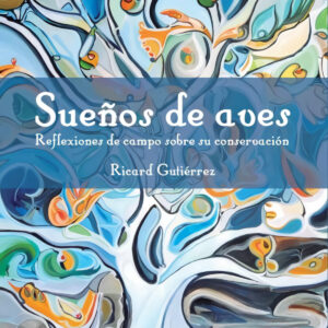 SUEÑOS DE AVES . REFLEXIONES DE CAMPO SOBRE SU COSERVACION