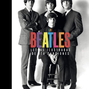 Los Beatles. Letras ilustradas de 178 canciones