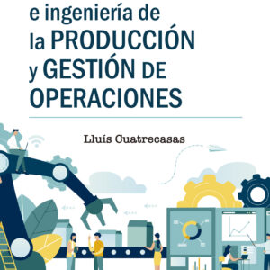 Manual de organizacion e ingenieria de la produccion y gestion de operaciones