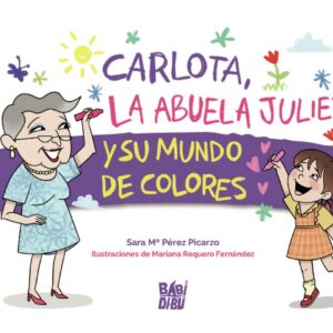 Carlota, la abuela Julieta y su mundo de colores