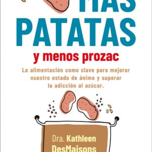 MAS PATATAS Y MENOS PROZAC