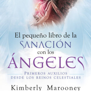 Pequeño libro de sanación con los ángeles