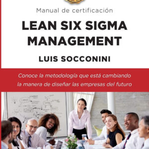 Lean Six Sigma Management. Manual de certificación