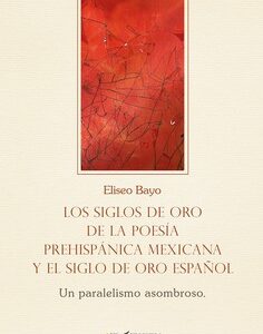 Siglos oro poesia prehispanica mexicana y siglo oro español