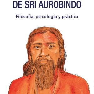 El yoga integral de Sri Aurobindo