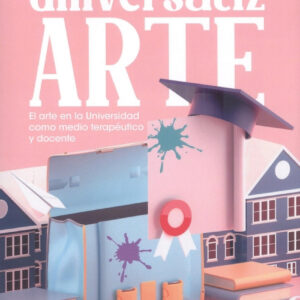 UniversalizARTE. El arte en la Universidad como medio terapéutico y docente