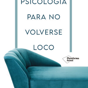 Psicología para no volverse loco