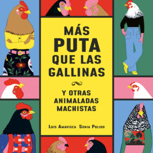 Más puta que las gallinas (y otras animaladas machistas)