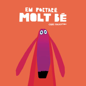 Em portaré molt bé (Llibre de cartró)