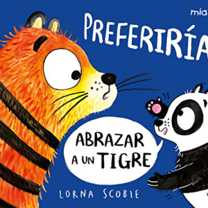 Preferiría abrazar a un tigre