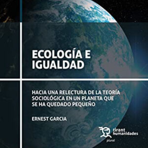 Ecología E Igualdad. Hacia una relectura de la teoría sociológica en un planeta que se ha quedado pequeño
