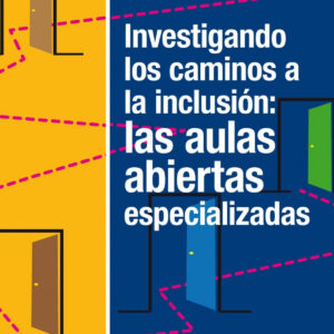 Investigando los caminos a la inclusión: las aulas abiertas especializadas
