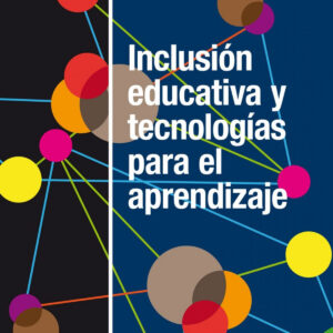 INCLUSION EDUCATIVA Y TECNOLOGÍAS PARA EL APRENDIZAJE