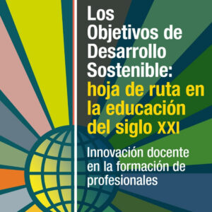 Los Objetivos de Desarrollo Sostenible: hoja de ruta en la educación del siglo XXI