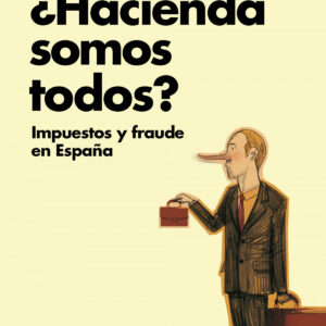 ¿hacienda somos todos?:impuestos y fraude en españa