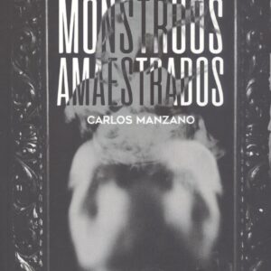 MONSTRUOS AMAESTRADOS (FINALISTA 2ªEDICIÓN PREMIO ALFÉIZAR DE NOVELA