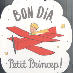 BON DIA, PETIT PRÍNCEP!
