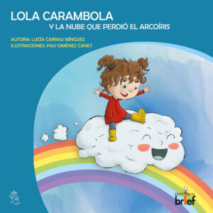 Lola Carambola y la nube que perdió el arcoíris