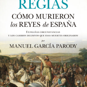 Muertes regias. Cómo murieron los reyes de España