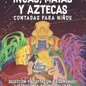 Leyendas de los incas, mayas y aztecas contadas para niños