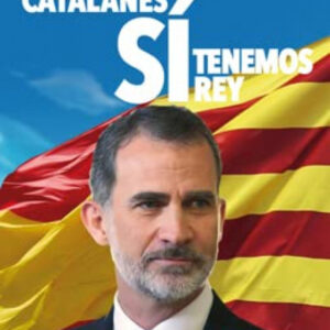 Los catalanes SÍ tenemos Rey: Felipe VI
