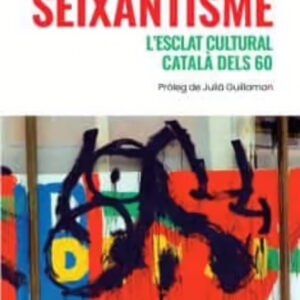 SEIXANTISME, L'ESCLAT CULTURAL CATALÀ DELS 60