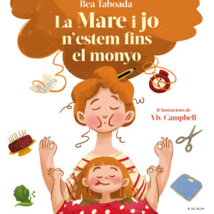 La mare i jo n'estem fins al monyo!