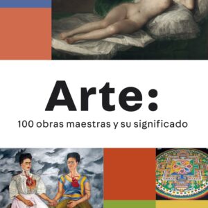 Arte: 100 obras maestras y su significado