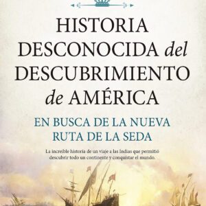 HISTORIA DESCONOCIDA DEL DESCUBRIMIENTO DE AMÉRICA