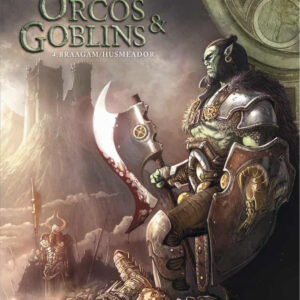 ORCOS Y GOBLINS 04: BRAAGAM;HUSMEADOR