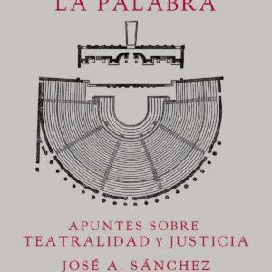 Tenéis la palabra: apuntes sobre teatralidad y justicia